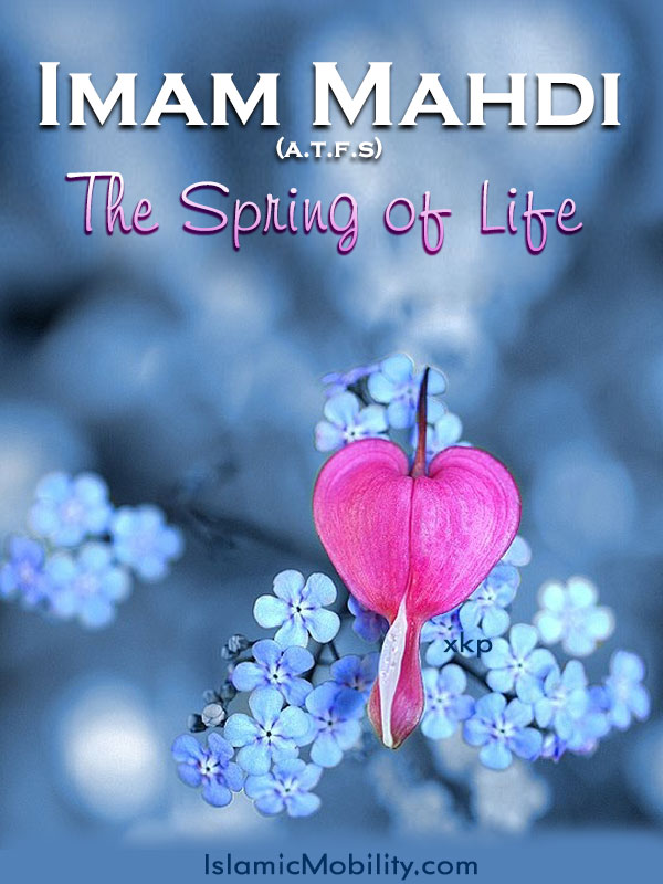 Imam Mahdi (Atfs) The Spring of Life