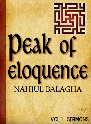 Nahjul Balagha - Peak of Eloquence - Sermons - Vol1