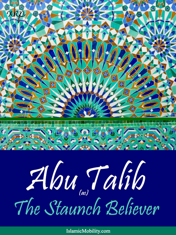 Abu Talib The Staunch Believer
