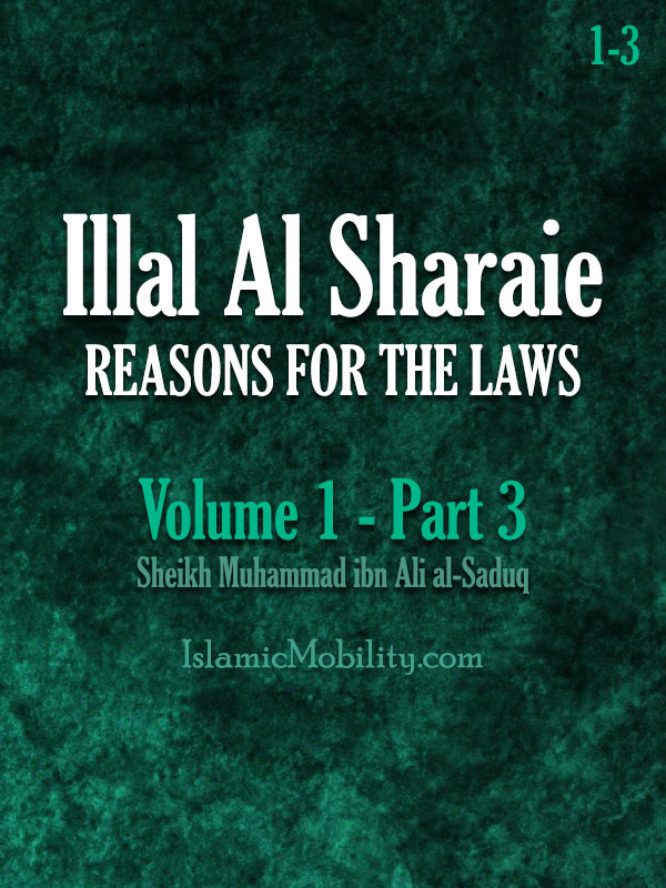 Illal Al Sharaie - REASONS FOR THE LAWS - Volume 1 - Part 3