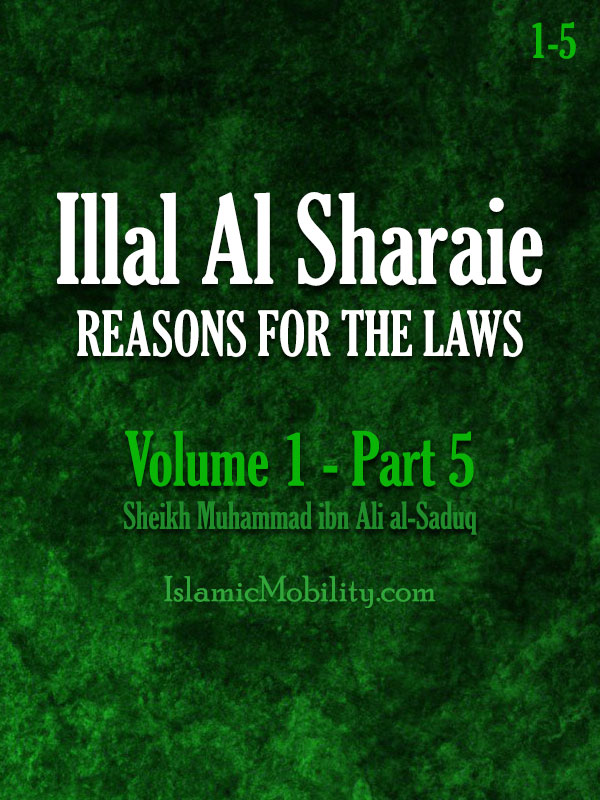 Illal Al Sharaie - REASONS FOR THE LAWS - Volume 1 - Part 5
