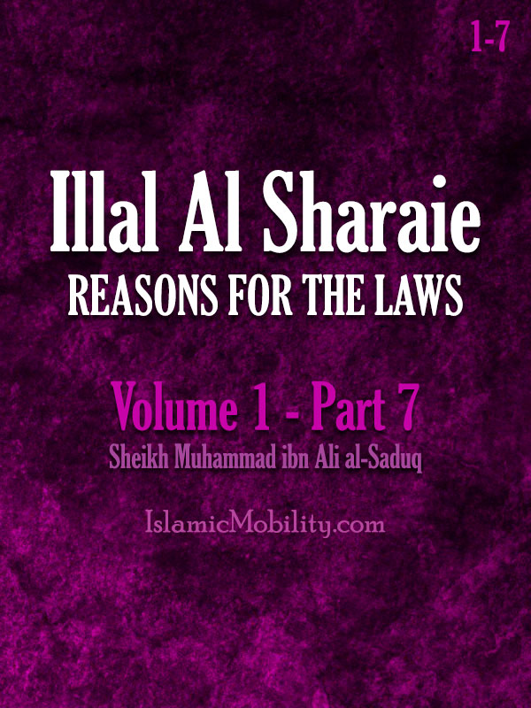 Illal Al Sharaie - REASONS FOR THE LAWS - Volume 1 - Part 7