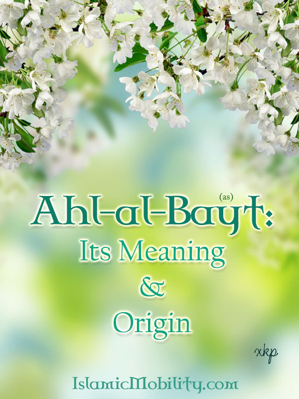 Ahlal Bayt as Its Meaning and Origin