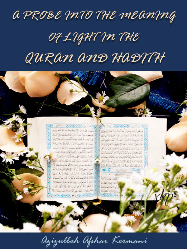 A Probe into the meaning of Light in the Quran and Hadith