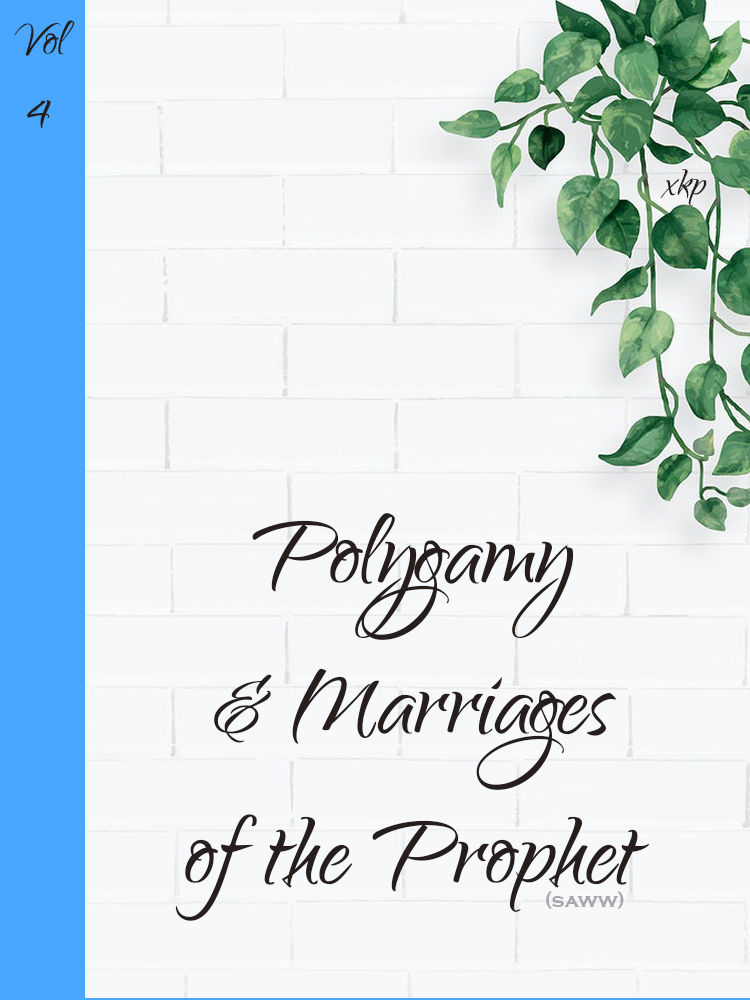 The Concept of Polygamy and the Marriages of the Prophet Muhammad